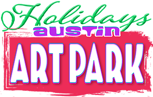 Holidays @ Austin Art Park Holidays @ Austin Art Park